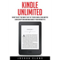 Kindle Unlimited: 7 Tips to Maximizing Kindle Unlimited Subscription Account Benefits and Getting the Most from Your Kindle Unlimited Books - Paperback