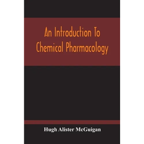 An Introduction To Chemical Pharmacology; Pharmacodynamics In Relation To Chemistry - Paperback