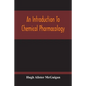 An Introduction To Chemical Pharmacology; Pharmacodynamics In Relation To Chemistry - Paperback