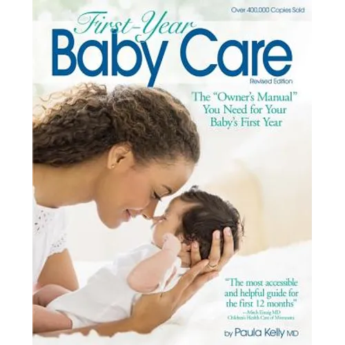 First Year Baby Care (2016): The Owner's Manual You Need for Your Baby's First Year - Paperback