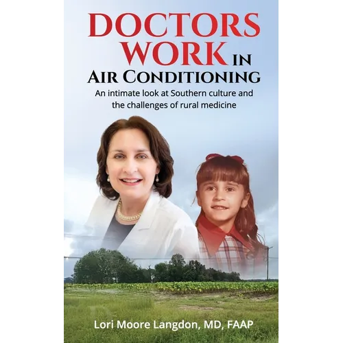Doctors Work in Air Conditioning: An intimate look at Southern culture and the challenges of rural medicine - Paperback