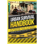 Urban Survival Handbook: The Beginners Guide to Securing your Territory, Food and Weapons - Paperback