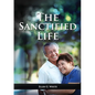 The Sanctified Life: (Learning about Daniel's temperance, John's abnegate life and controlling the passions, building a christian character - Paperback