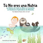 Tú No eres una Nutria: La Historia de Cómo los Niños se Convierten en Aventureros Exploradores de Alimentos - Paperback