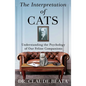 The Interpretation of Cats: Understanding the Psychology of Our Feline Companions - Hardcover