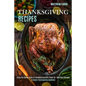 Thanksgiving Recipes: A Classic Thanksgiving Cookbook (Enjoy the Divine Taste of Thanksgiving With These 50+ Delicious Recipes) - Paperback