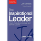 The Inspirational Leader: How to Motivate, Encourage and Achieve Success - Paperback