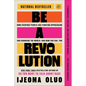 Be a Revolution: How Everyday People Are Fighting Oppression and Changing the World--And How You Can, Too - Paperback