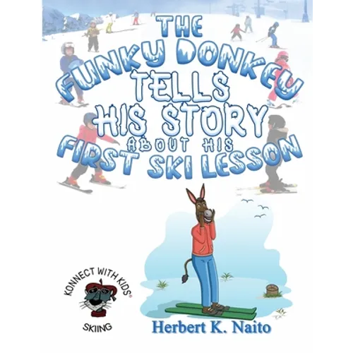 The Funky Donkey Tells His Story About His First Ski Lesson On Safety - Paperback
