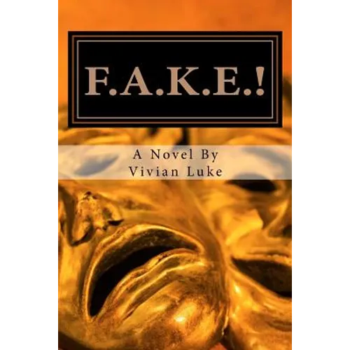 F.A.K.E.!: False Lives, Real Friendships - Paperback