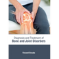 Diagnosis and Treatment of Bone and Joint Disorders - Hardcover