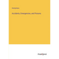 Accidents, Emergencies, and Poisons - Paperback