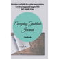Everyday Gratitude Journal Notebook: Morning gratitude & evening appreciation. Create a happy & magical life in 5 simple steps. - Hardcover
