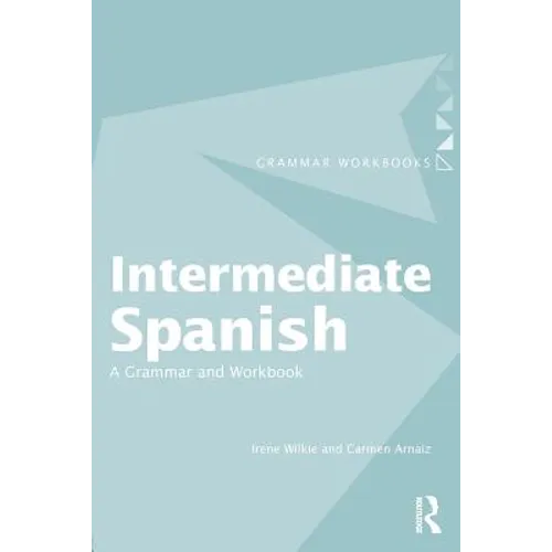 Intermediate Spanish: A Grammar and Workbook - Paperback