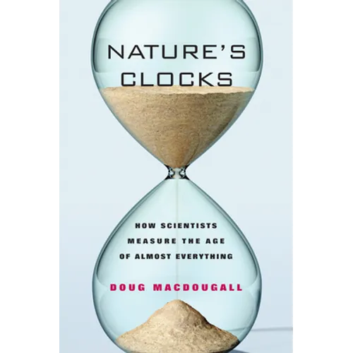 Nature's Clocks: How Scientists Measure the Age of Almost Everything - Paperback
