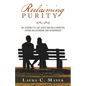 Reclaiming Purity: My Journey to Live God's Way in a Christian Dating Relationship, and in Marriage - Paperback