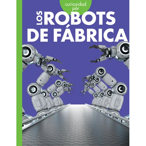 Curiosidad Por Los Robots de Fábrica - Paperback