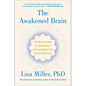 The Awakened Brain: The New Science of Spirituality and Our Quest for an Inspired Life - Hardcover