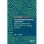 Decolonizing Educational Leadership: Exploring Alternative Approaches to Leading Schools - Hardcover