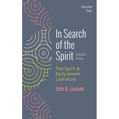 In Search of the Spirit: Selected Works, Volume Two: The Spirit and Early Jewish Literature - Paperback
