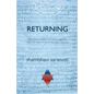 Returning: exhortations, advice and encouragement from the heart of direct realization practice - Paperback