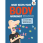 What Keeps Your Body Working?: Questions about Circulation, Blood, Germs, and More - Library Binding