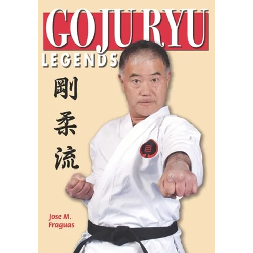 Goju Ryu Legends - Paperback