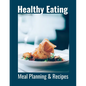 Healthy Eating: Meal Planning & Recipes - Paperback