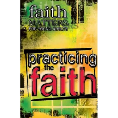 Faith Matters for Young Adults: Practicing the Faith - Paperback