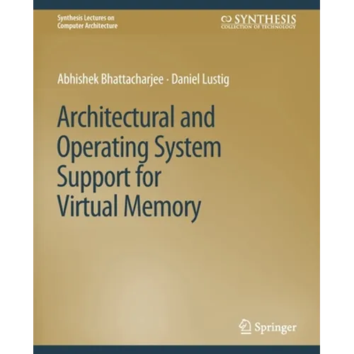 Architectural and Operating System Support for Virtual Memory - Paperback