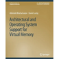 Architectural and Operating System Support for Virtual Memory - Paperback