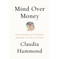 Mind Over Money: The Psychology of Money and How to Use It Better - Paperback