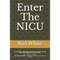Enter The NICU: When Men Enter the NICU and Play the Quarterback Game of Their Lives - Paperback