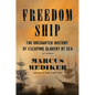 Freedom Ship: The Uncharted History of Escaping Slavery by Sea - Hardcover