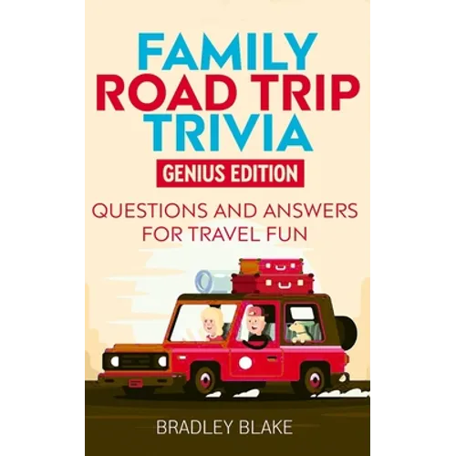Family Road Trip Trivia: Genius Edition Questions and Answers for Travel Fun - Paperback