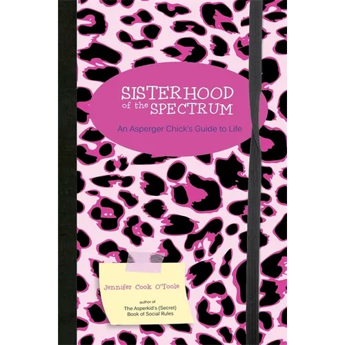 Sisterhood of the Spectrum: An Asperger Chick's Guide to Life - Paperback