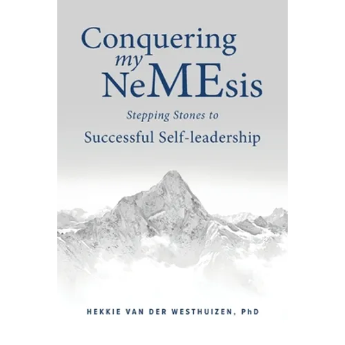 Conquering my NeMEsis: Stepping Stones to Successful Self-leadership - Paperback