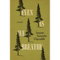 Even as We Breathe - Hardcover