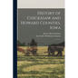 History of Chickasaw and Howard Counties, Iowa: 1 - Paperback