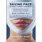 Saving Face Without Losing Your Mind: Bringing Mindfulness to Your Cosmetic Procedure - Hardcover