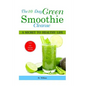 The 10 Day Green Smoothie Cleanse: A Secret To Healthy Life Lose Up to 15 Pounds Juicing in 10 Days! - Paperback