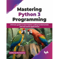 Mastering Python 3 Programming: Ultimate Guide to Learn Python Coding Fundamentals and Real-World Applications - Paperback