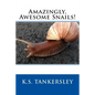 Amazingly, Awesome Snails! - Paperback