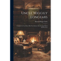 Uncle Wiggily Longears: Complete In Two Parts. Fifty-two Stories, One For Each Week Of The Year - Paperback