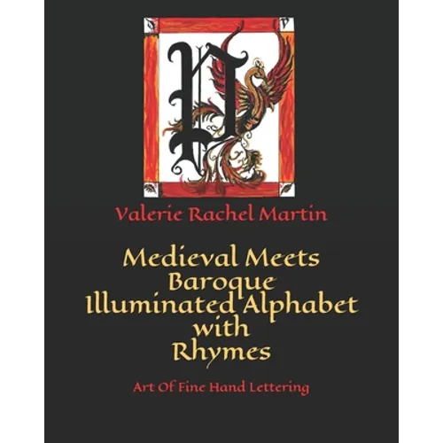 Medieval Meets Baroque Illuminated Alphabet with Rhymes: Art Of Fine Hand Lettering - Paperback