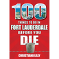 100 Things to Do in Fort Lauderdale Before You Die - Paperback
