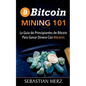 Bitcoin Mining 101: La Guía de Principiantes de Bitcoin Para Ganar Dinero Con Bitcoins - Paperback