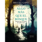 Algo M?s Que El Bosque / More Than Just the Forest - Hardcover