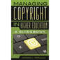 Managing Copyright in Higher Education: A Guidebook - Paperback