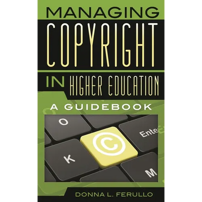 Managing Copyright in Higher Education: A Guidebook - Paperback